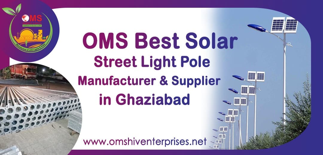 OMS Best Solar Street Light Pole Manufacturer & Supplier from Ghaziabad