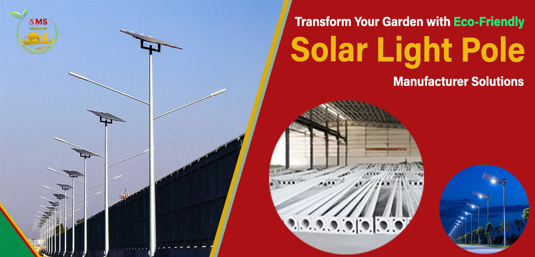 Transform Your Garden with Eco-Friendly Solar Light Pole Manufacturer Solutions